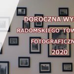 Doroczna Wystawa Radomskiego Towarzystwa Fotograficznego 2020